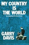 My Country is the World: The Adventures of a World Citizen