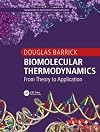 Biomolecular Thermodynamics: From Theory to Application (Foundations of Biochemistry and Biophysics)