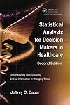 Statistical Analysis for Decision Makers in Healthcare: Understanding and Evaluating Critical Information in a Competitive Market