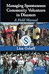 Managing spontaneous community volunteers in disasters a field manual