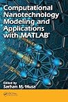 Computational nanotechnology modeling and applications with MATLAB