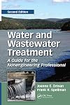 Water and Wastewater Treatment: A Guide for the Nonengineering Professionals