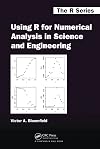 Using R for Numerical Analysis in Science and Engineering