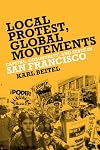 Local protest, global movements : capital, community, and state in San Francisco