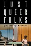 Just Queer Folks: Gender and Sexuality in Rural America (Sexuality Studies)