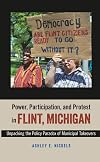 Power, Participation, and Protest in Flint, Michigan: Unpacking the Policy Paradox of Municipal Takeovers