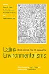 Latinx Environmentalisms: Place, Justice, and the Decolonial