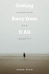 Getting Away from It All: Vacations and Identity