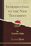 Introduction to the New Testament, Vol. 1 of 3 (Classic Reprint)