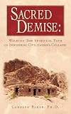 Sacred Demise: Walking the Spiritual Path of Industrial Civilization's Collapse