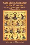 Orthodox Christianity At The Crossroad: A Great Council Of The Church ? When And Why