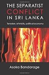 The Separatist Conflict In Sri Lanka: Terrorism, Ethnicity, Political Economy