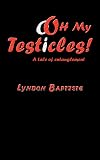 oOh My Testicles!: A tale of entanglement