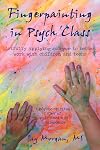 Fingerpainting in Psych Class: Artfully Applying Science to Better Work with Children and Teens