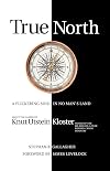 True north : a flickering soul in no man's land : about the career of Knut Utstein Kloster, father of the $20-billion-a-year modern cruise industry