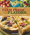 Farm Fresh Flavors: 501 Delicious Meals using Local Ingredients