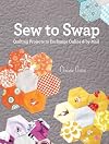 Sew to Swap: Quilting Projects to Exchange Online and by Mail