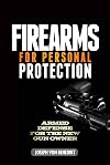 Firearms For Personal Protection: Armed Defense for the New Gun Owner