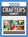 2015 Crafter's Market: How to Sell Your Crafts and Make a Living