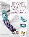 Jewel Loom Inspirations: Quick and Fun Beading and Jewelry Projects