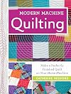 Modern Machine Quilting: Make a perfectly finished quilt on your home machine