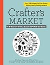 Crafter's Market: The DIY Resource for Creating a Successful and Profitable Craft Business