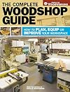 The Complete Woodshop Guide: How to Plan, Equip or Improve Your Workspace (Popular Woodworking)