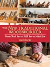 The New Traditional Woodworker: From Tool Set to Skill Set to Mind Set (Popular Woodworking)