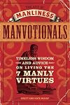 The Art of Manliness - Manvotionals: Timeless Wisdom and Advice on Living the 7 Manly Virtues