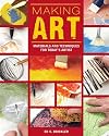 Making Art: Materials and Techniques for Today's Artist