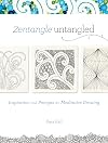 Zentangle Untangled: Inspiration and Prompts for Meditative Drawing