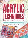 Acrylic Techniques in Mixed Media: Layer, Scribble, Stencil, Stamp