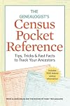 The Genealogist's Census Pocket Reference: Tips, Tricks & Fast Facts to Track Your Ancestors