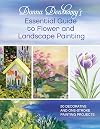 Donna Dewberry's Essential Guide to Flower and Landscape Painting: 50 Decorative and One-Stroke Painting Projects