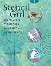 Stencil Girl: Mixed-Media Techniques for Making and Using Stencils
