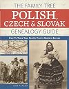 The Family Tree Polish, Czech And Slovak Genealogy Guide: How to Trace Your Family Tree in Eastern Europe