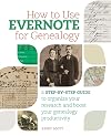 How to Use Evernote for Genealogy: A Step-by-Step Guide to Organize Your Research and Boost Your Genealogy Productivity