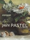 Pure Pastel: Contemporary Works by Today's Top Artists