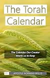 The Torah Calendar: Yhwh's Days Of Worship