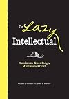 The Lazy Intellectual: Maximum Knowledge, Minimal Effort