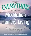 The Everything Guide to Meditation for Healthy Living with CD: Reduce stress, improve health, and increase longevity