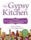 The Gypsy Kitchen: Transform Almost Nothing into Something Delicious with Not-So-Secret Ingredients