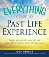 The Everything Guide to Past Life Experience: Explore the scientific, spiritual, and philosophical evidence of past life experiences (Everything Series)