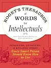 Roget's Thesaurus of Words for Intellectuals: Synonyms, Antonyms, and Related Terms Every Smart Person Should Know How to Use