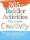 365 Toddler Activities That Inspire Creativity: Games, Projects, and Pastimes That Encourage a Child's Learning and Imagination