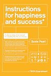 Instructions for Happiness and Success: A Step-by-Step Mind Manual for Creating the Life You Choose