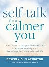 Self-Talk for a Calmer You: Learn how to use positive self-talk to control anxiety and live a happier, more relaxed life