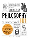 Philosophy 101: From Plato and Socrates to Ethics and Metaphysics, an Essential Primer on the History of Thought (Adams 101)