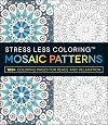 Stress Less Coloring - Mosaic Patterns: 100 Coloring Pages for Peace and Relaxation