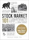 Stock Market 101: From Bull and Bear Markets to Dividends, Shares, and Margins―Your Essential Guide to the Stock Market (Adams 101)